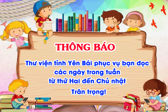 Thư viện tỉnh Yên Bái thông báo lịch phục vụ bạn đọc